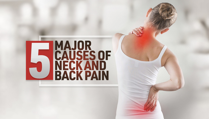 5 Major Causes of Neck and Back Pain