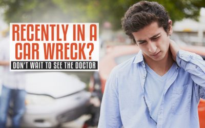 Recently in a Car Wreck? Don’t Wait to See the Doctor